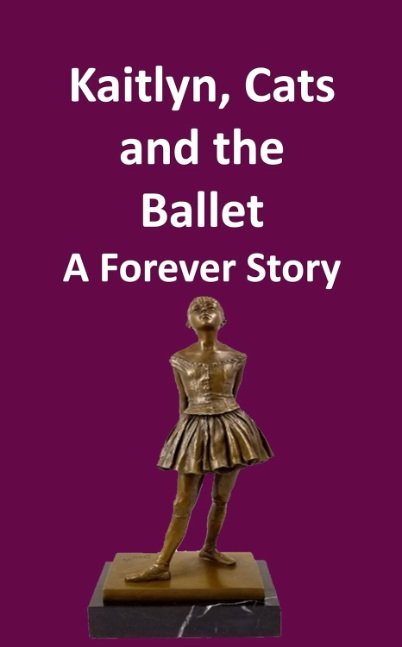 Kaitlyn, Cats and the Ballet: A Forever Story