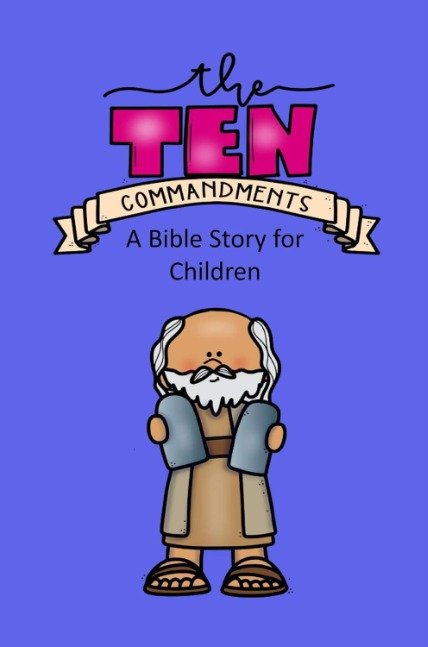 The Ten Commandments A Bible Story for Children