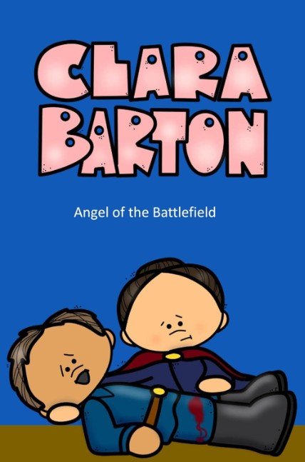 Clara Barton: Angel of the Battlefield