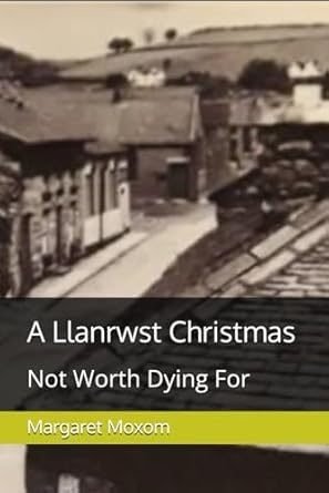 A Llanrwst Christmas, Not Worth Dying For