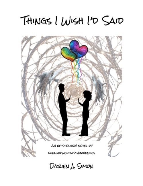 Things I Wish I'd Said, an epistolary novel of dueling neurodivergences