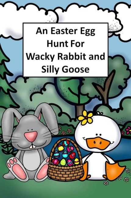 An Easter Egg Hunt for Wacky Rabbit and Silly Goose