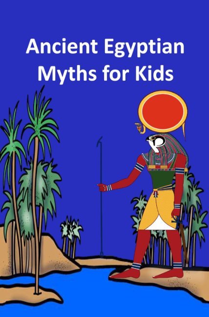 Ancient Egyptian Myths for Kids