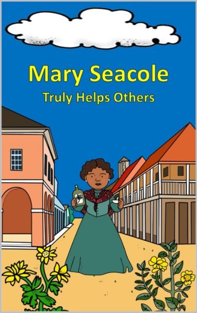 Mary Seacole Truly Helps Others (Black History)