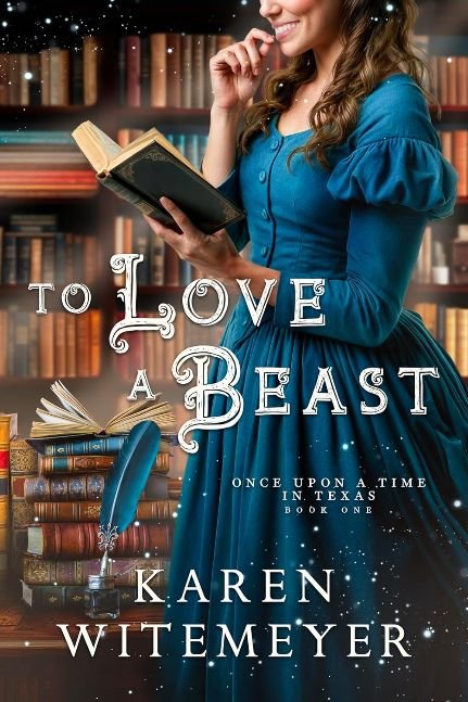 To Love a Beast: (A Christian Western Historical Romance Fairy Tale Retelling of Beauty & the Beast) (Once Upon a Time in Texas)