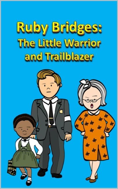 Ruby Bridges: The Little Warrior and Trailblazer (Black History)