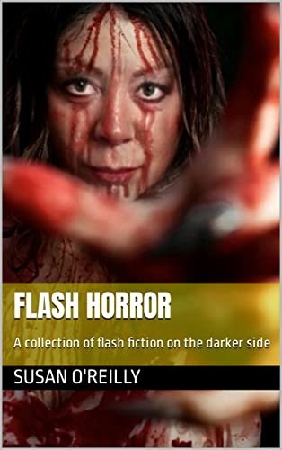 Flash Horror: A collection of flash fiction on the darker side